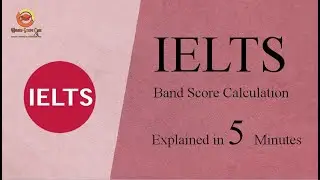 IELTS Band Score Calculation (Explained in 5 Minutes).
