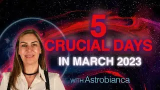 Crucial 5 Days Period - From 15th March 2023 with AstroBianca