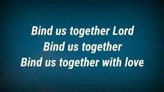 Bind us together lord