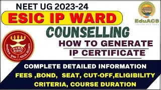 NEET UG 2023-24 ESIC COUNSELLING HOW TO GENERATE IP CERTIFICATE COMPLETE DETAILED INFORMATIONS