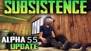 ALPHA 55 UPDATE. СМОТРИМ ЧТО НОВОГО - ОБНОВЛЕНИЕ В SUBSISTENCE (СТРИМ) #10