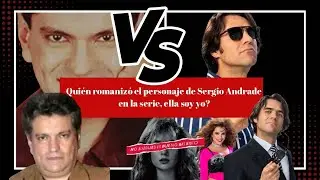 QUIEN ROMANTIZO EL PERSONAJE DE SERGIO ANDRADE?  EN LA SERIE ELLA SOY YO DE GLORIA TREVI