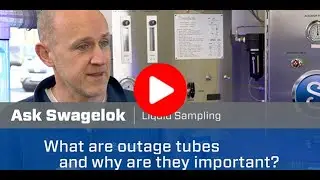 Ask Swagelok: What are Outage Tubes and Why are they Important? (Video 1 of 5)
