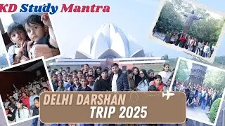 Delhi Darshan Trip 2025 &ndash; Best Moments | KD Study Mantra