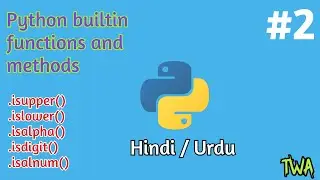 Islower,Isupper,Isdigit,Isalpha,Isalnum builtin Methods in python | Methods and Functions