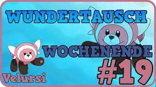 [Live 🔴] WUNDERTAUSCH WOCHENENDE #Woche 19 [Velursi]🐻 mit Goceta