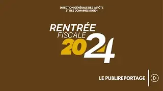 Le publireportage de la Rentrée fiscale 2024