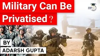Private Military Companies how do they work? Defence and Security Current Affairs for UPSC