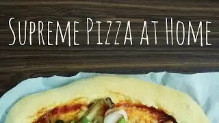 Making Supreme Pizza at Home