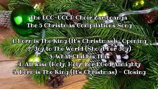 The ECC-UCCP Choir Zamboanga of 5 Christmas Compilations Song