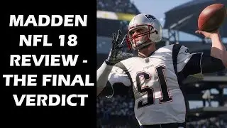 Madden NFL 18 Review - The Final Verdict
