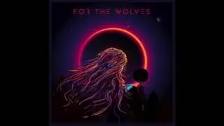 FOR THE WOLVES - Verses (Audio)