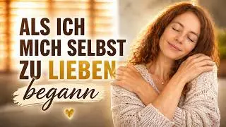 Als ich mich selbst zu lieben begann &ndash; Weisheiten f&uuml;r ein authentisches Leben