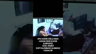 Ape aziz dedenin oğlu Hasan dede dede Kazim Karag&ouml;z