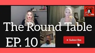 THE ROUND TABLE (EP. 10) FT. SPECIAL GUESTS #livestream #theroundtable#panel #realtalk