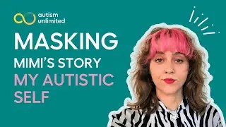 Masking - Mimi #MyAutisticSelf