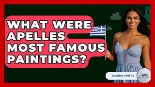 What Were Apelles Most Famous Paintings? - Talking Greece