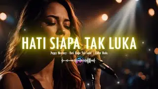 HATI SIAPA TAK LUKA - POPPY MERCURY | COVER NADA