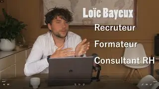 Lo&iuml;c Bayeux, Recruteur, Formateur et Consultant RH (T&eacute;moignage Client)