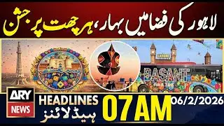 Spring in Lahore, celebrations on every roof. | ARY News 7 AM Headlines | 6th Feb 2026