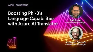 AI Show: On Demand | Boosting Phi-3&rsquo;s Language Capabilities with Azure AI Translator