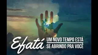 Efat&aacute;, um novo tempo est&aacute; se abrindo pra voc&ecirc;. // Pr. S&eacute;rgio Martins
