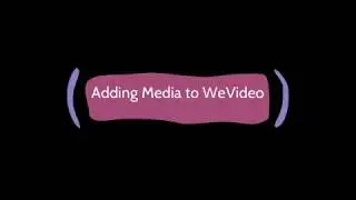 Adding Media to WeVideo