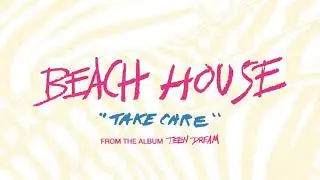 Take Care - Beach House (OFFICIAL AUDIO)