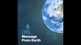 Drol. - Message from Earth  ( Original Mix )