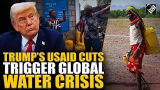 Trump&rsquo;s USAID cut leaves global water, sanitation projects &lsquo;half-finished&rsquo; leaving millions at risk