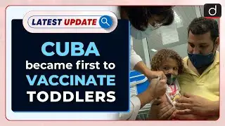 Cuba became first Country to Vaccinate Toddlers : Latest update | Drishti IAS English