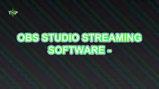 OBS Studio Streaming Software - In-Depth Tutorial | TechNavigatorProOfficial