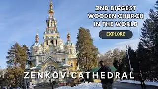 Zenkov Cathedral, Almaty, Kazakhstan | Episode 5