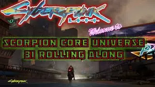 scorpion core universe ( CYBERPUNK 2077 ) 31 ROLLING A LONG