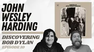 John Wesley Harding Stumps Joe | Discovering Bob Dylan, Ep. 10