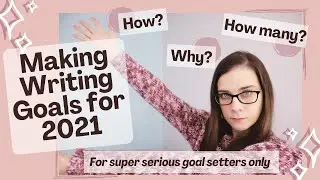 MAKING WRITING GOALS FOR 2021 &bull; How to Set Writing Goals that are Realistic &bull; Meredith E. Phillips