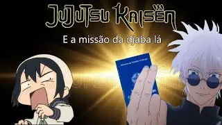 JUJUTSU KAISEN E A MISSÃO DA DJABA LÁ - { Redublagem }