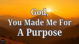 Father You Made Me For Great Things | Thank You for Purpose — Morning Prayer to Start Your Day Well