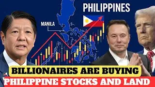 Why Foreign Billionaires Are Rushing to Buy Philippine Land and Stocks