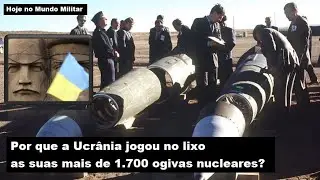 Por que a Ucrânia jogou no lixo as suas 1700 ogivas nucleares?