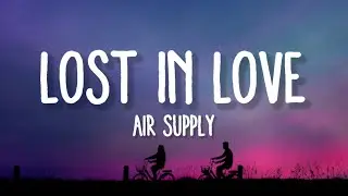 Air Supply - Lost In Love (Lyrics)