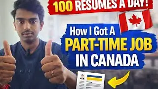 How I Got a Part-Time Job in Canada After Landing 🇨🇦 | Sent 100 Resumes a Day
