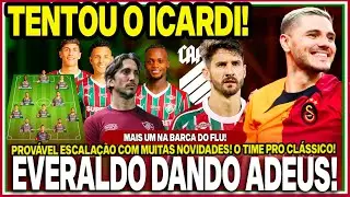 🚨DIRETORIA TENTOU ICARDI! EVERALDO PODE DEIXAR O FLU!🤑VALORES MILIONÁRIOS PELO 9! PROVÁVEL ESCALAÇÃO