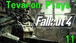 Tevaron Plays: Fallout 4 [P11] [Valentine Day]