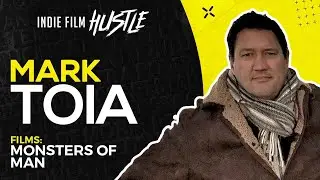 Mark Toia (Monsters of Man) with Alex Ferrari (Full Interview) // Indie Film Hustle&reg; Show