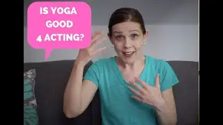 Acting Coaching: How Yoga can Change your Acting life (in 2021)