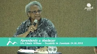 Aprendendo a obedecer - Dra.Edméia Williams - Encontrão da Juventude [24.06.2018]