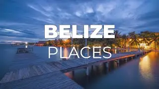 Top 10 Places to Visit in Belize - Travel Video