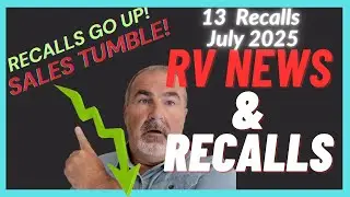 RV SALES TUMBLE!!! | RV News and Recalls | July 2025