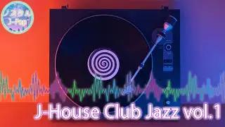 J-House Club Jazz vol.1 : 90s-2000s